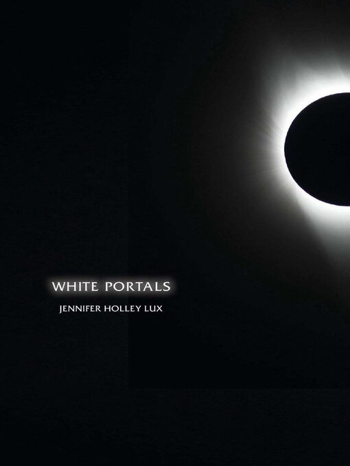 Title details for White Portals by Jennifer Holley Lux - Available